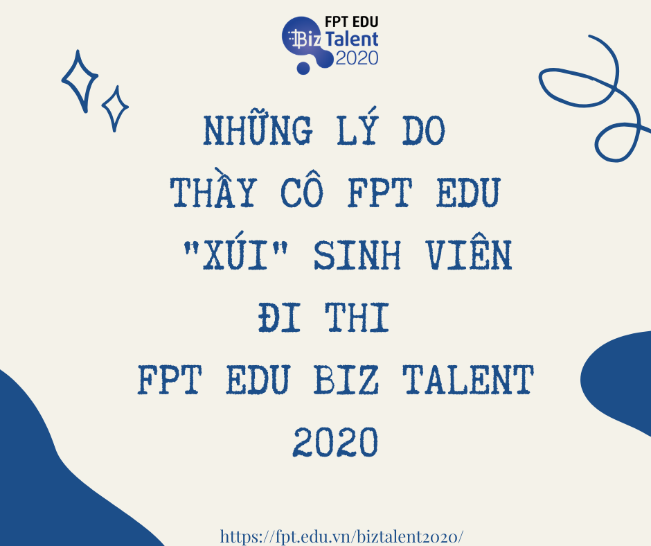 Những lý do thầy cô FPT Edu “xúi” sinh viên thi FPT Edu Biz Talent 2020